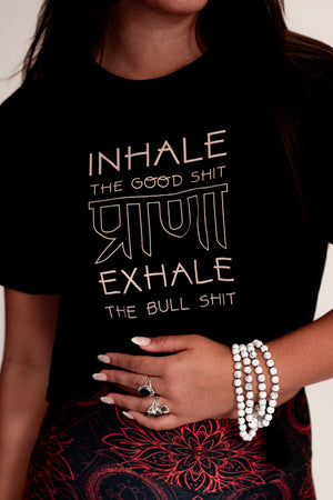 Inhale the Good Shit Exhale the Bull Shit